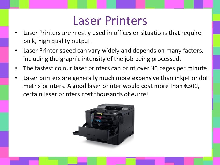 Laser Printers • Laser Printers are mostly used in offices or situations that require