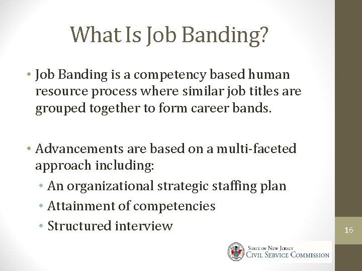 What Is Job Banding? • Job Banding is a competency based human resource process