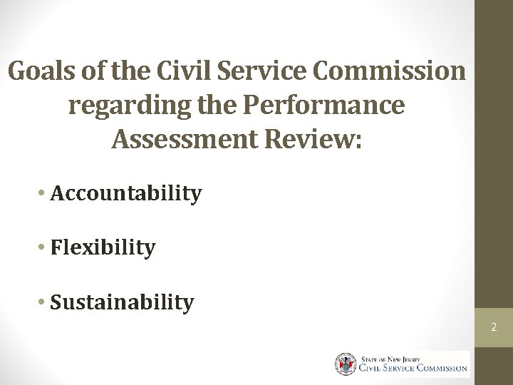 Goals of the Civil Service Commission regarding the Performance Assessment Review: • Accountability •