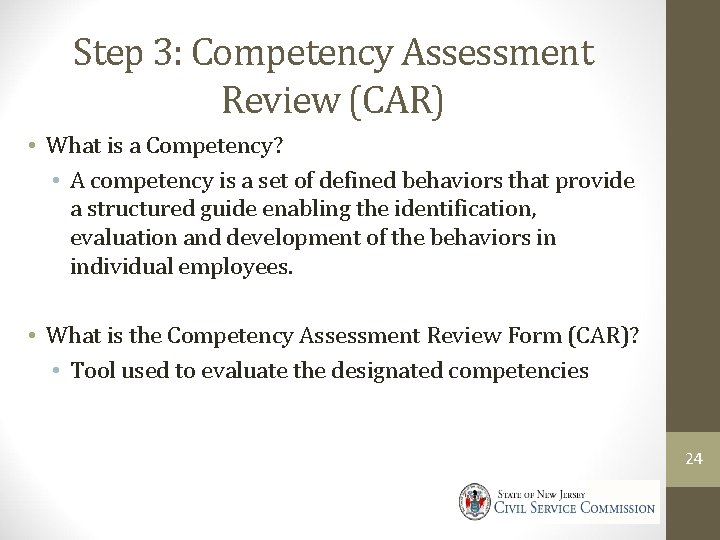 Step 3: Competency Assessment Review (CAR) • What is a Competency? • A competency