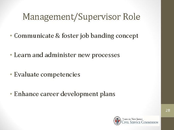 Management/Supervisor Role • Communicate & foster job banding concept • Learn and administer new