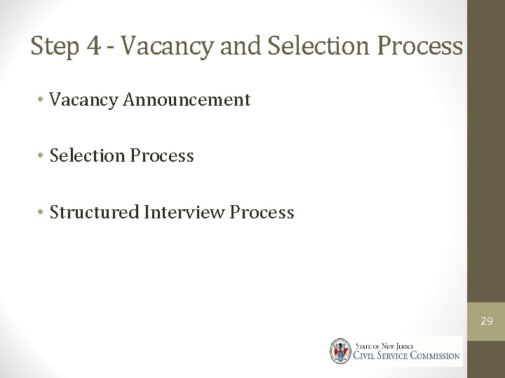 Step 4 - Vacancy and Selection Process • Vacancy Announcement • Selection Process •