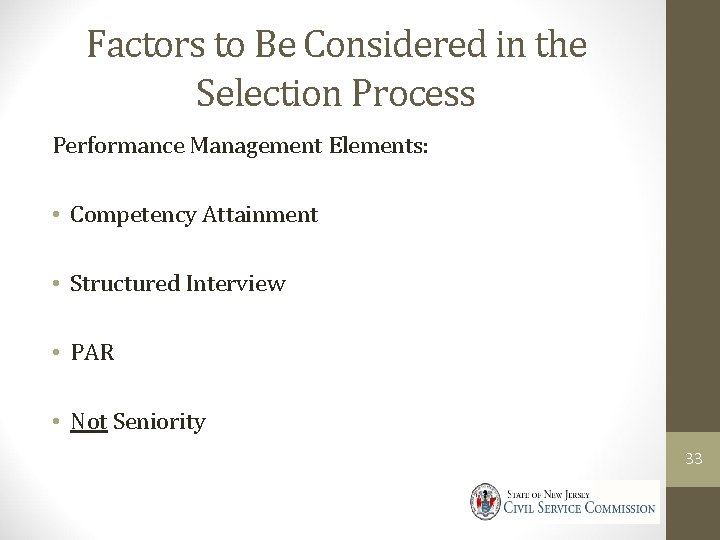 Factors to Be Considered in the Selection Process Performance Management Elements: • Competency Attainment