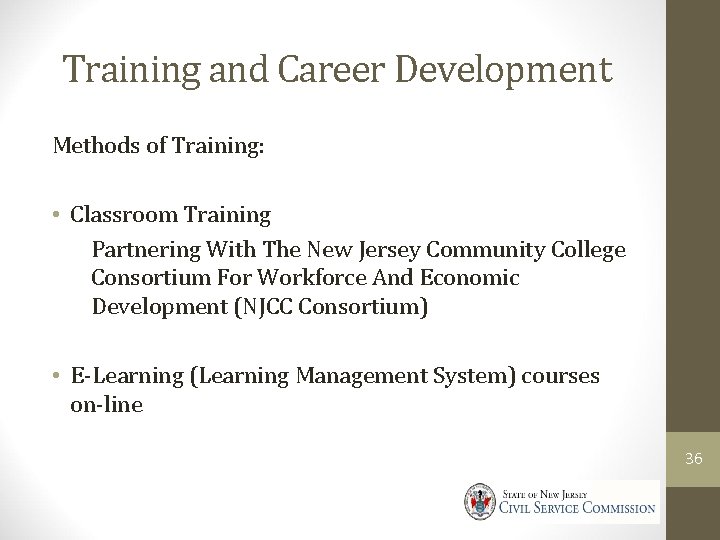 Training and Career Development Methods of Training: • Classroom Training Partnering With The New