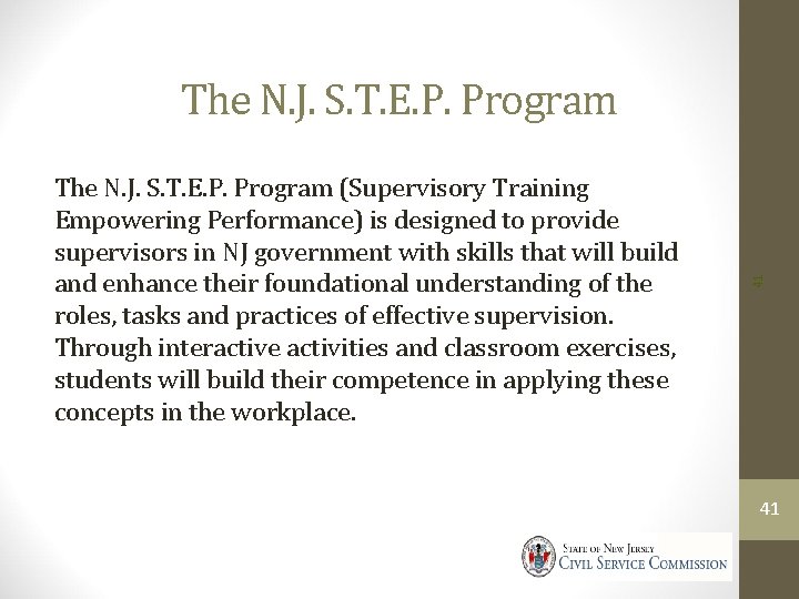 The N. J. S. T. E. P. Program (Supervisory Training Empowering Performance) is designed