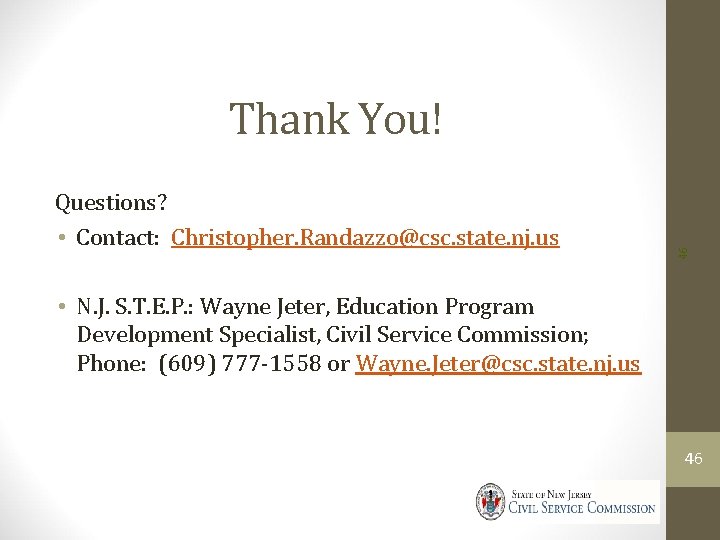 Questions? • Contact: Christopher. Randazzo@csc. state. nj. us 46 Thank You! • N. J.