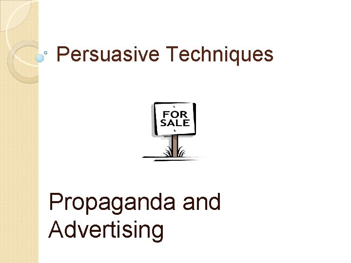 Persuasive Techniques Propaganda and Advertising 
