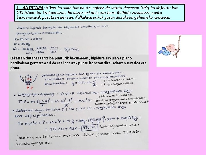 1. ADIBIDEA: 80 cm-ko soka bat hautsi egiten da lotuta daraman 10 Kg-ko objektu