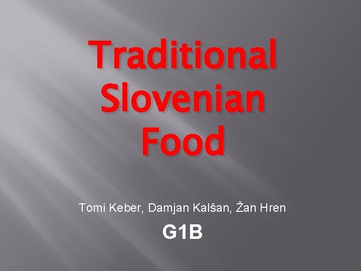Traditional Slovenian Food Tomi Keber, Damjan Kalšan, Žan Hren G 1 B 