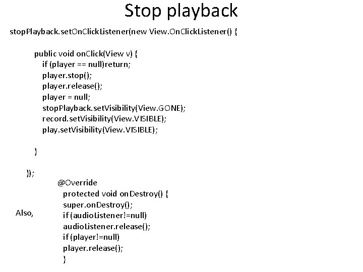 Stop playback stop. Playback. set. On. Click. Listener(new View. On. Click. Listener() { public