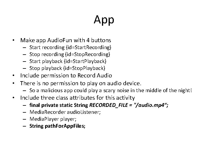 App • Make app Audio. Fun with 4 buttons – – Start recording (id=Start.