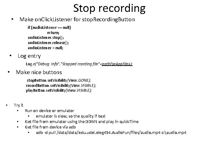 Stop recording • Make on. Click. Listener for stop. Recording. Button if (audio. Listener