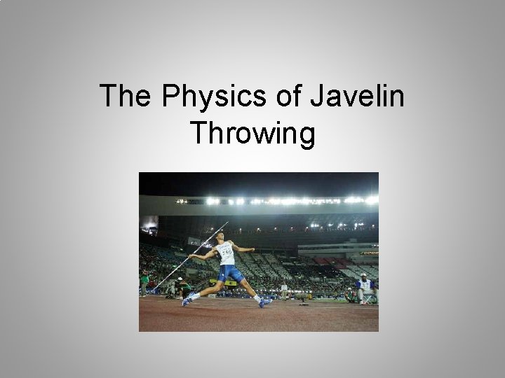 The Physics of Javelin Throwing 