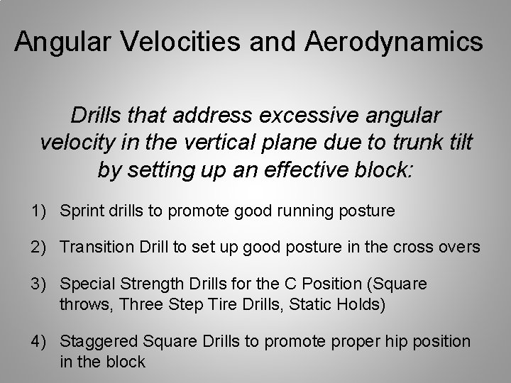 Angular Velocities and Aerodynamics Drills that address excessive angular velocity in the vertical plane