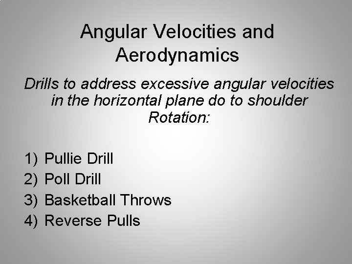 Angular Velocities and Aerodynamics Drills to address excessive angular velocities in the horizontal plane