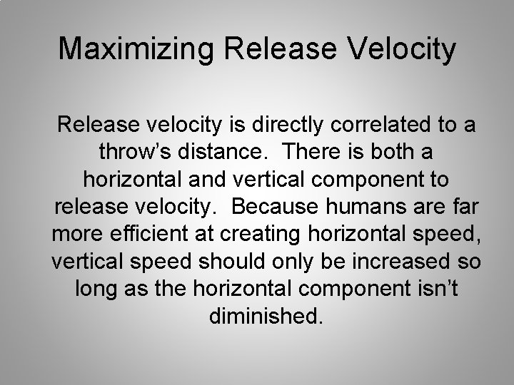 Maximizing Release Velocity Release velocity is directly correlated to a throw’s distance. There is