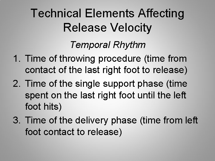 Technical Elements Affecting Release Velocity Temporal Rhythm 1. Time of throwing procedure (time from