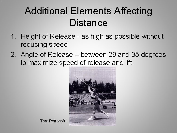 Additional Elements Affecting Distance 1. Height of Release - as high as possible without