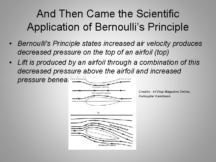 And Then Came the Scientific Application of Bernoulli’s Principle • Bernoulli's Principle states increased