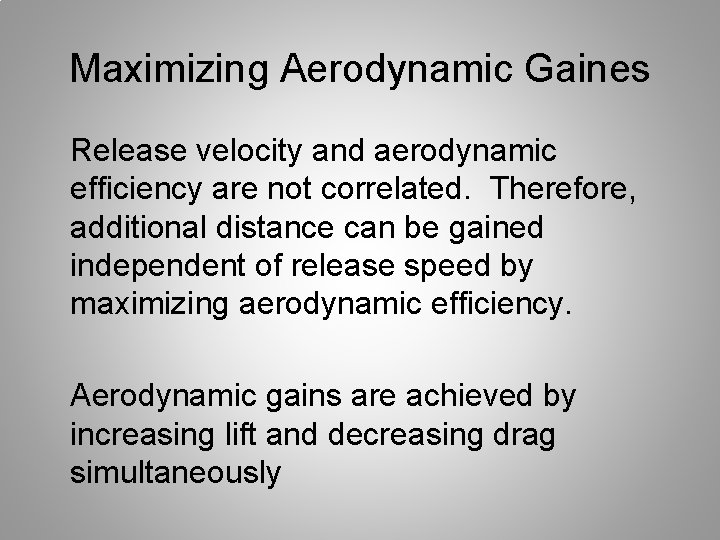 Maximizing Aerodynamic Gaines Release velocity and aerodynamic efficiency are not correlated. Therefore, additional distance