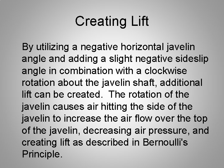 Creating Lift By utilizing a negative horizontal javelin angle and adding a slight negative