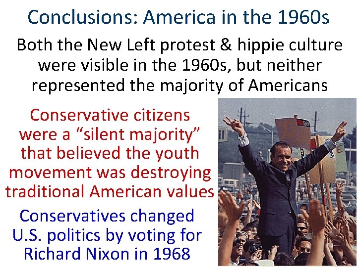 Conclusions: America in the 1960 s Both the New Left protest & hippie culture