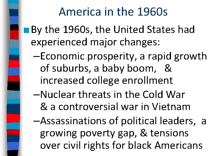 America in the 1960 s ■ By the 1960 s, the United States had