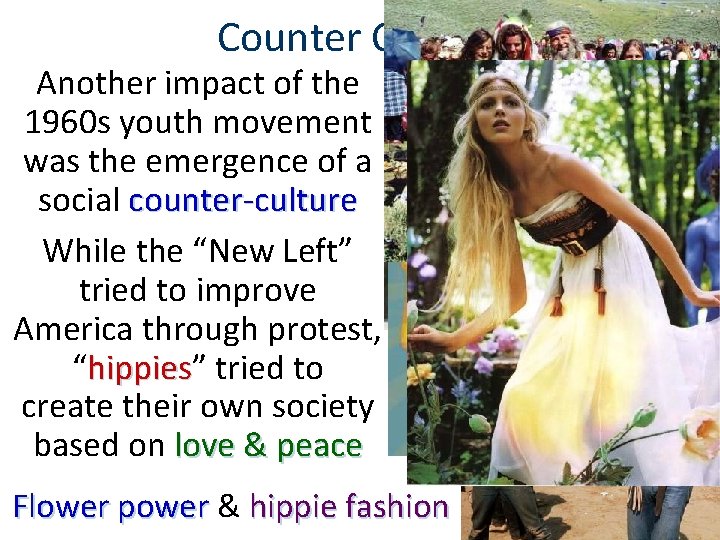 Counter Culture Another impact of the 1960 s youth movement was the emergence of