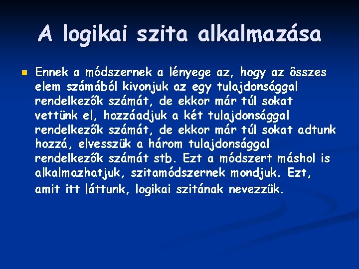 A logikai szita alkalmazása n Ennek a módszernek a lényege az, hogy az összes