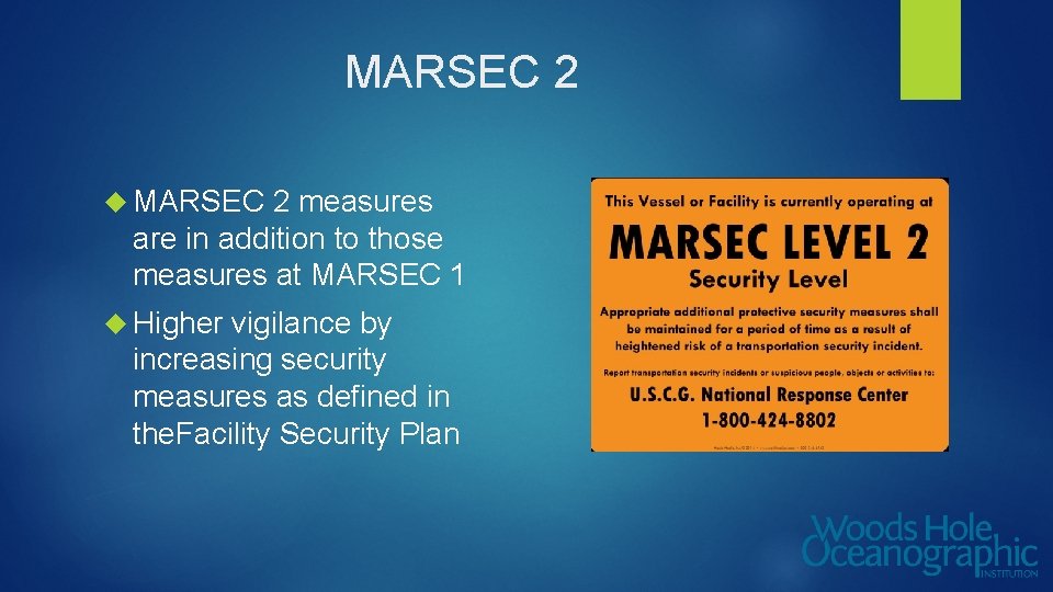 MARSEC 2 measures are in addition to those measures at MARSEC 1 Higher vigilance