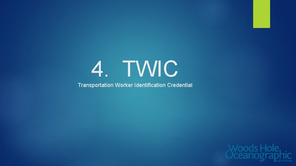 4. TWIC Transportation Worker Identification Credential 