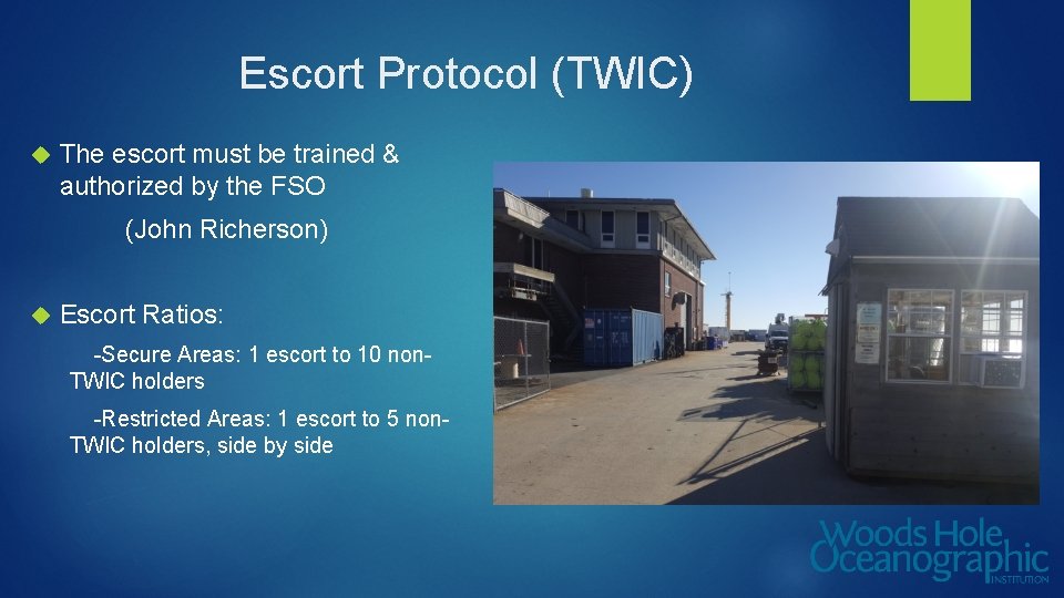 Escort Protocol (TWIC) The escort must be trained & authorized by the FSO (John