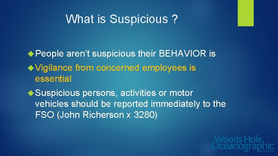 What is Suspicious ? People aren’t suspicious their BEHAVIOR is Vigilance from concerned employees