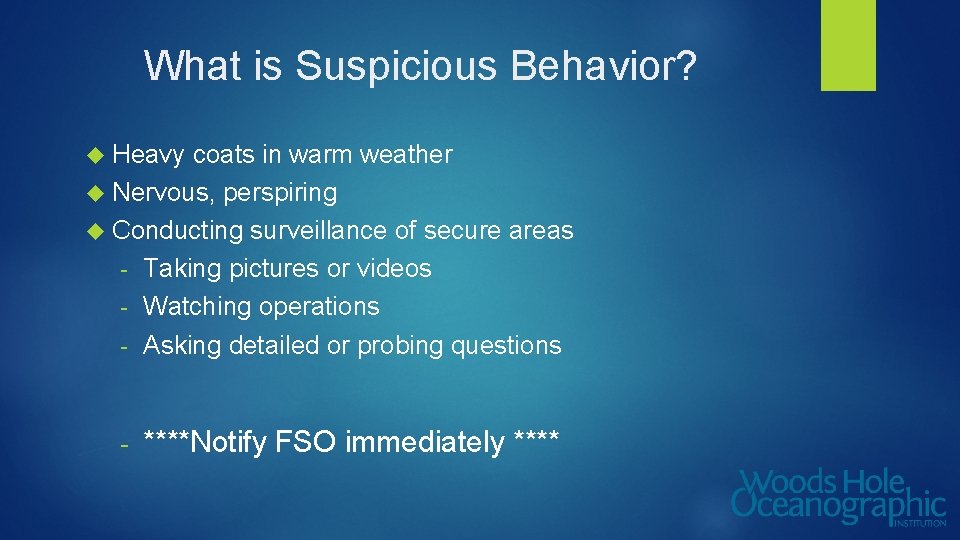 What is Suspicious Behavior? Heavy coats in warm weather Nervous, perspiring Conducting surveillance of
