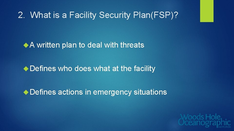 2. What is a Facility Security Plan(FSP)? A written plan to deal with threats
