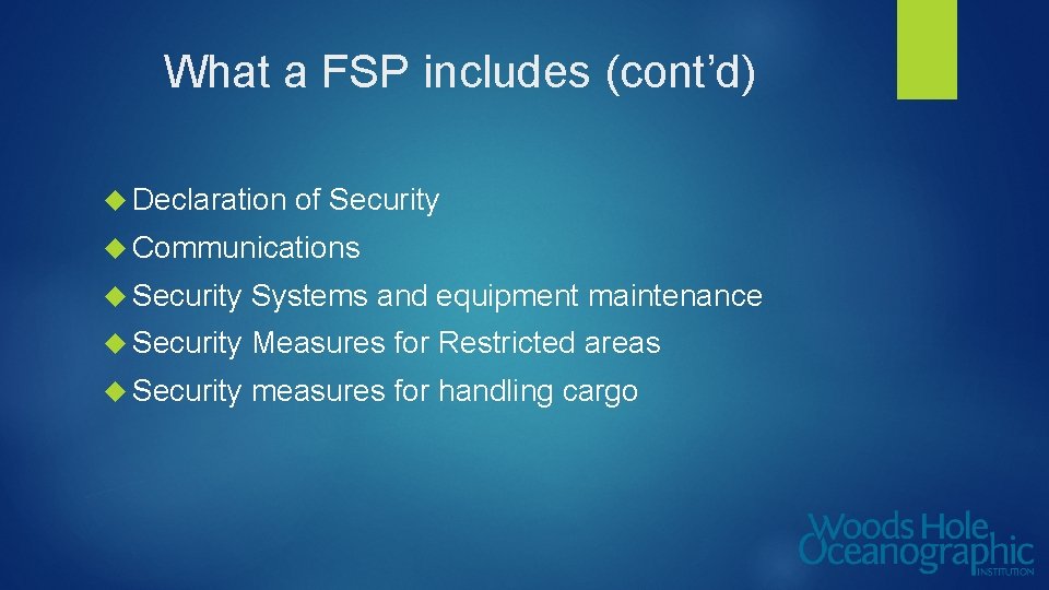 What a FSP includes (cont’d) Declaration of Security Communications Security Systems and equipment maintenance