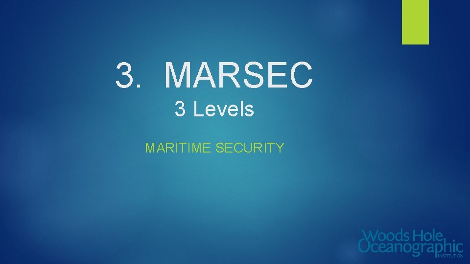 3. MARSEC 3 Levels MARITIME SECURITY 