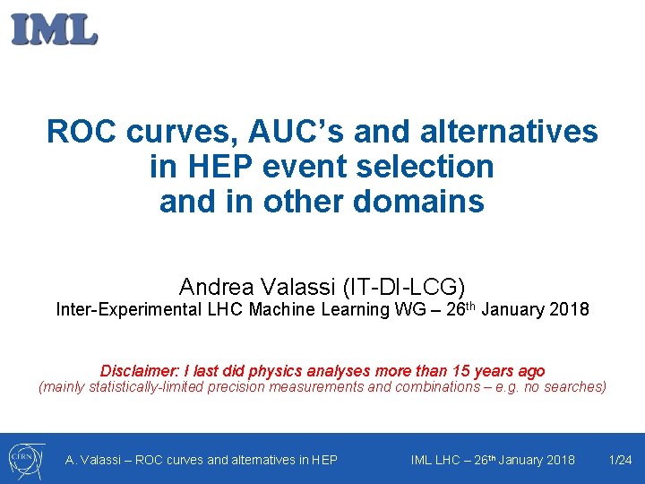 ROC curves, AUC’s and alternatives in HEP event selection and in other domains Andrea