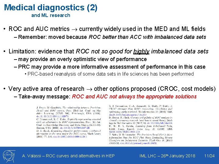 Medical diagnostics (2) and ML research • ROC and AUC metrics currently widely used