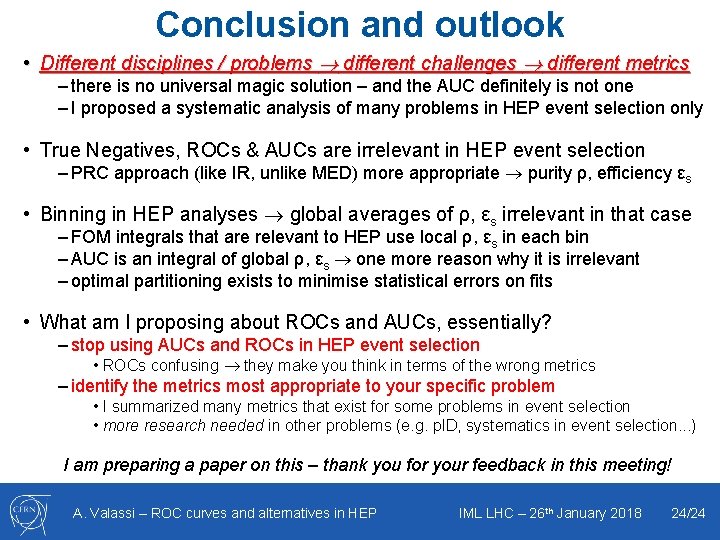 Conclusion and outlook • Different disciplines / problems different challenges different metrics – there