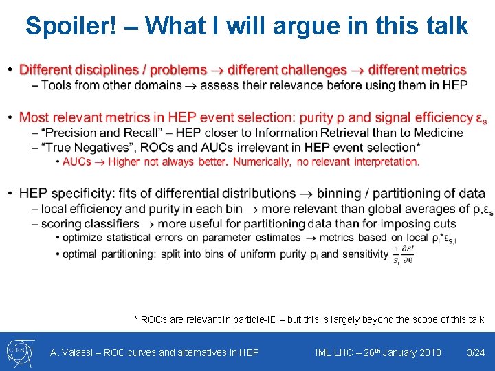 Spoiler! – What I will argue in this talk • * ROCs are relevant