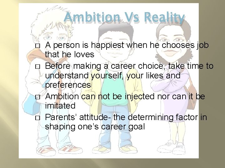 Ambition Vs Reality � � A person is happiest when he chooses job that