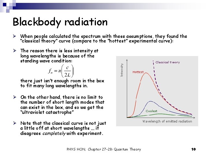 Blackbody radiation Ø When people calculated the spectrum with these assumptions, they found the