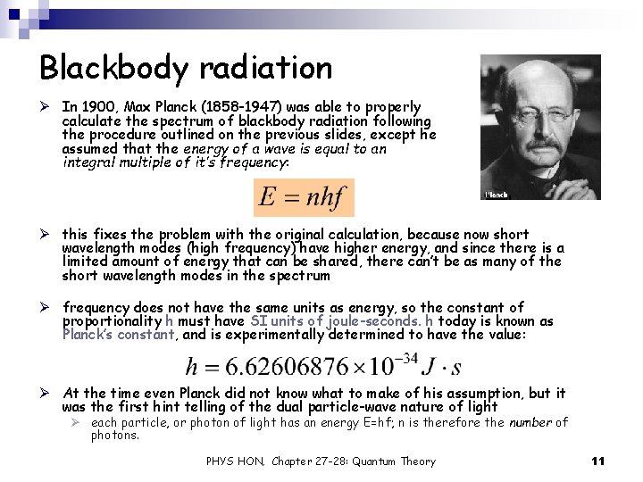 Blackbody radiation Ø In 1900, Max Planck (1858 -1947) was able to properly calculate