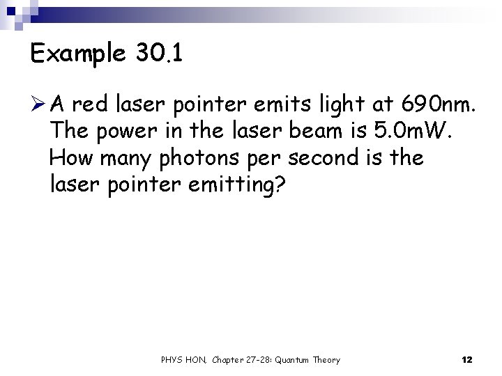 Example 30. 1 Ø A red laser pointer emits light at 690 nm. The