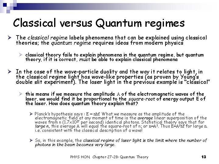 Classical versus Quantum regimes Ø The classical regime labels phenomena that can be explained