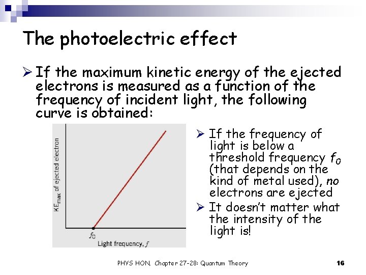 The photoelectric effect Ø If the maximum kinetic energy of the ejected electrons is