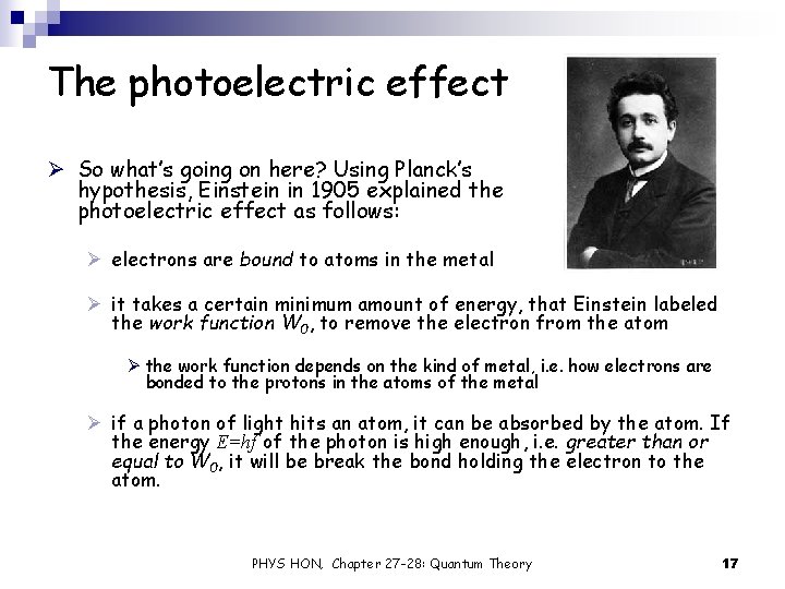The photoelectric effect Ø So what’s going on here? Using Planck’s hypothesis, Einstein in