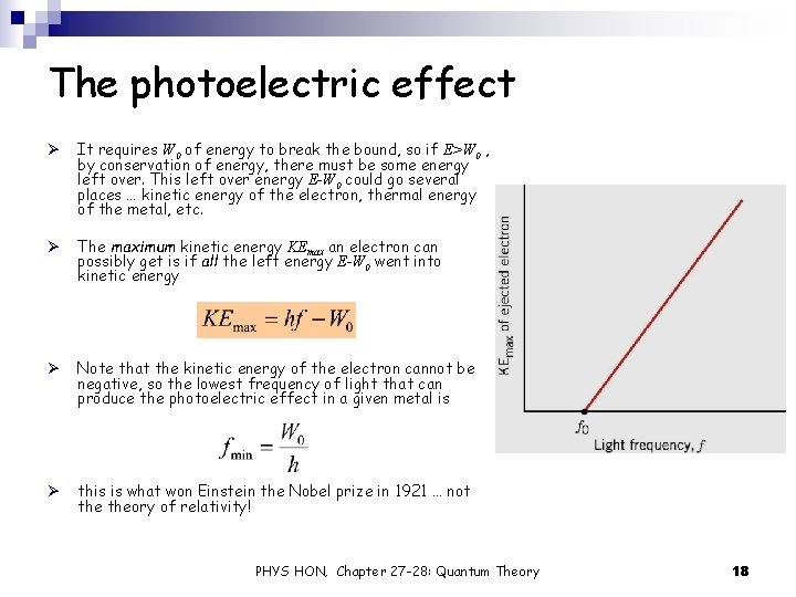 The photoelectric effect Ø It requires W 0 of energy to break the bound,