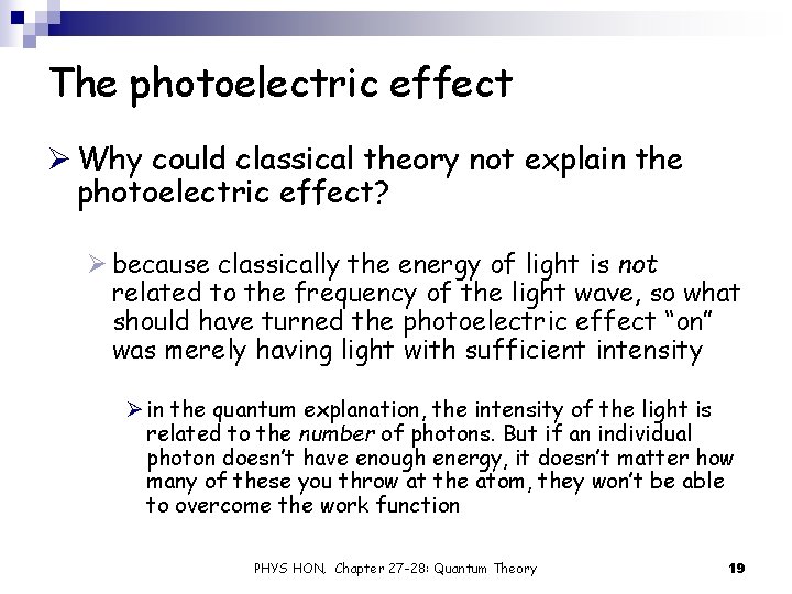 The photoelectric effect Ø Why could classical theory not explain the photoelectric effect? Ø